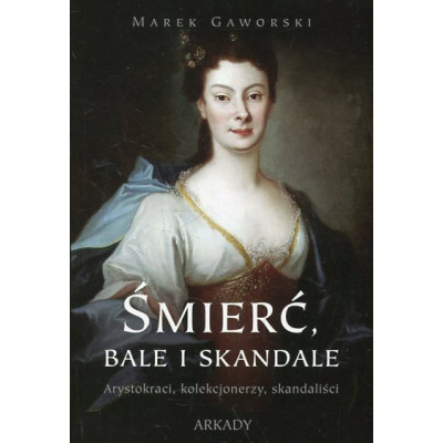 Śmierć, bale i skandale