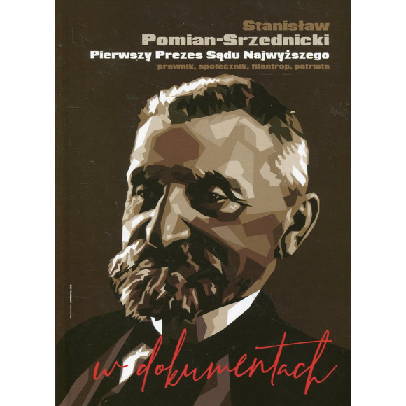 Stanisław Pomian-Srzednicki. Pierwszy Prezes Sądu Najwyższego,