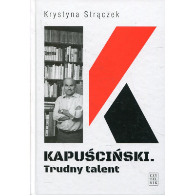 Kapuściński Trudny talent