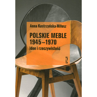 Polskie meble 1945-1970 Idee i rzeczywistość