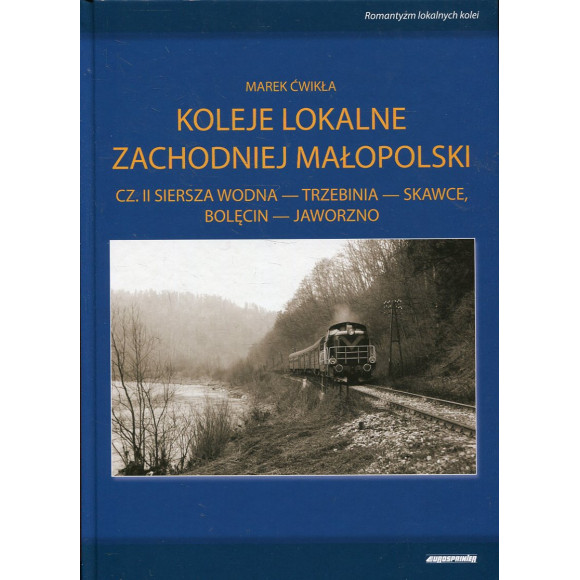 Koleje lokalne Zachodniej Małopolski, cz. II