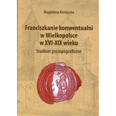 Franciszkanie konwentualni w Wielkopolsce w XVI-XX wieku