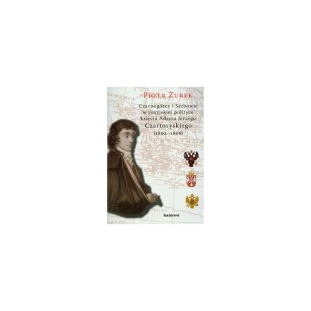 Czarnogórcy i Serbowie w rosyjskiej polityce księcia Adama Jerzego Czartoryskiego (1802-1806)