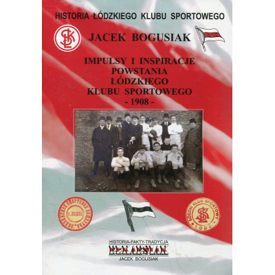 Impulsy i inspiracje powstania Łódzkiego Klubu Sportowego