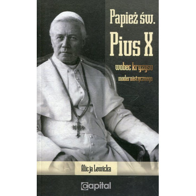 Papież św. Pius X wobec kryzysu modernistycznego