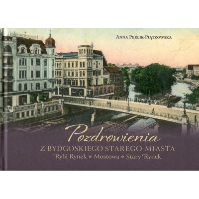 Pozdrowienia z Bydgoskiego Starego Miasta