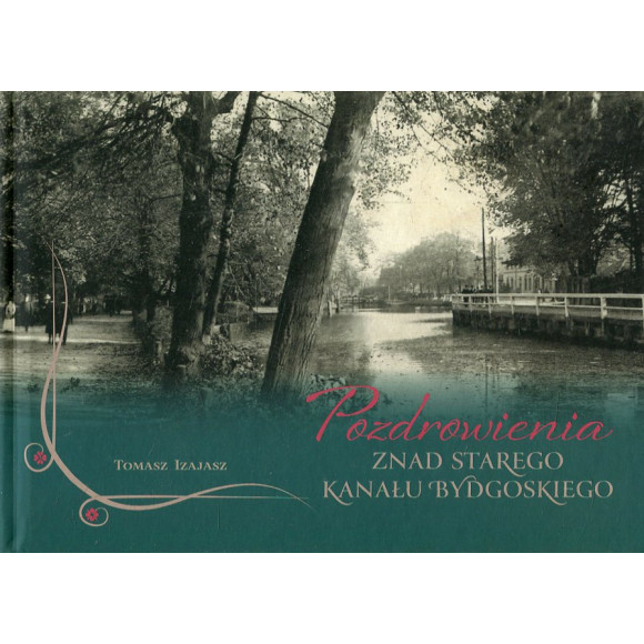 Pozdrowienia znad Starego Kanału Bydgoskiego
