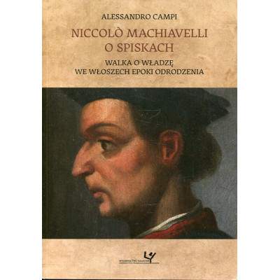 Niccolò Machiavelli o spiskach. Walka o władzę we Włoszech epoki odrodzenia