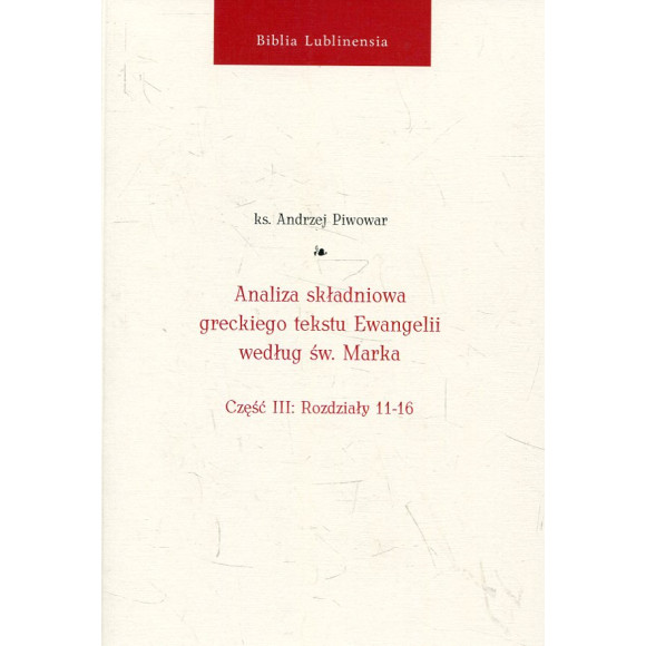 Analiza składniowa greckiego tekstu Ewangelii według św. Marka cz. III: Rozdziały 11-16
