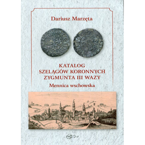 Katalog szelągów koronnych Zygmunta III Wazy