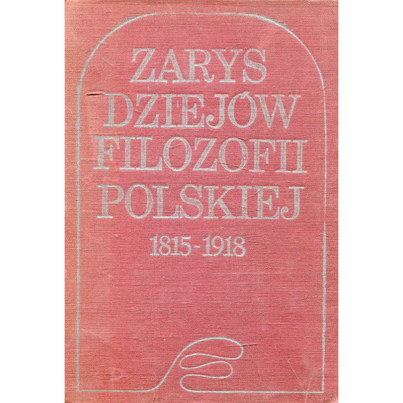 Zarys dziejów filozofii polskiej 1815-1918