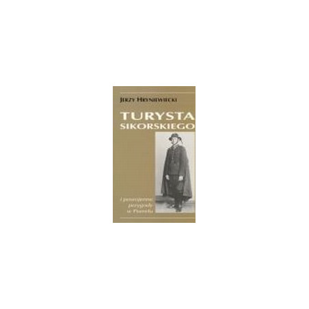 Turysta Sikorskiego i powojenne przygody w Peerelu