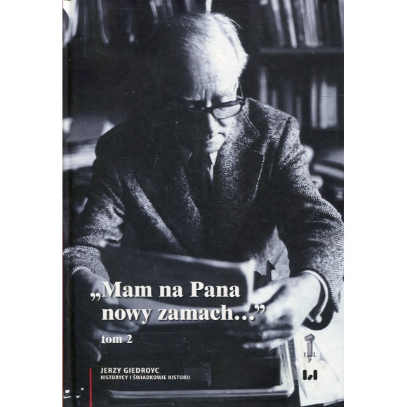 „Mam na Pana nowy zamach...” tom 2