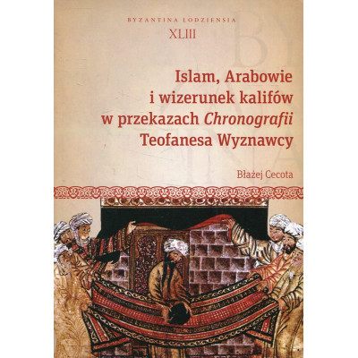 Islam, Arabowie i wizerunek kalifów w przekazach Chronografii Teofanesa Wyznawcy