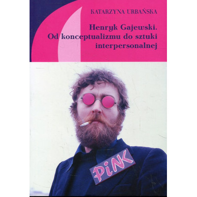 Henryk Gajewski. Od konceptualizmu do sztuki interpersonalnej
