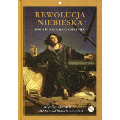 Rewolucja niebieska Powieść o Mikołaju Koperniku