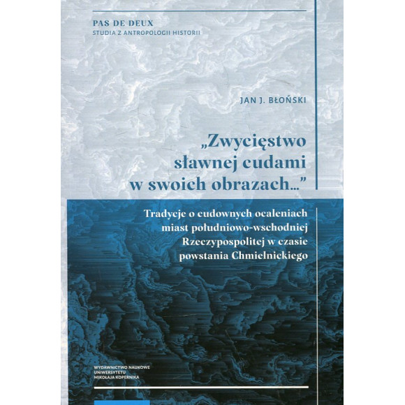 „Zwycięstwo sławnej cudami w swoich obrazach…”