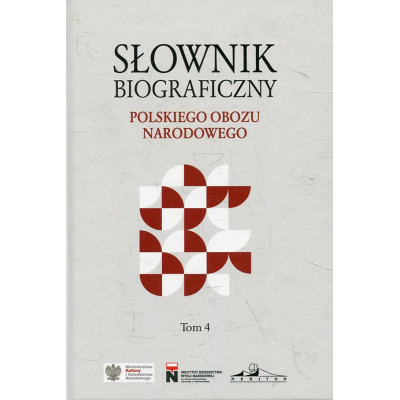 Słownik biograficzny Polskiego Obozu Narodowego. Tom 4