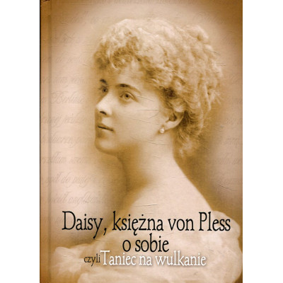 Daisy, księżna von Pless o sobie czyli Taniec na wulkanie