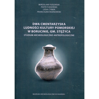 Dwa cmentarzyska ludności kultury pomorskiej w Borucinie, gm. Stężyca