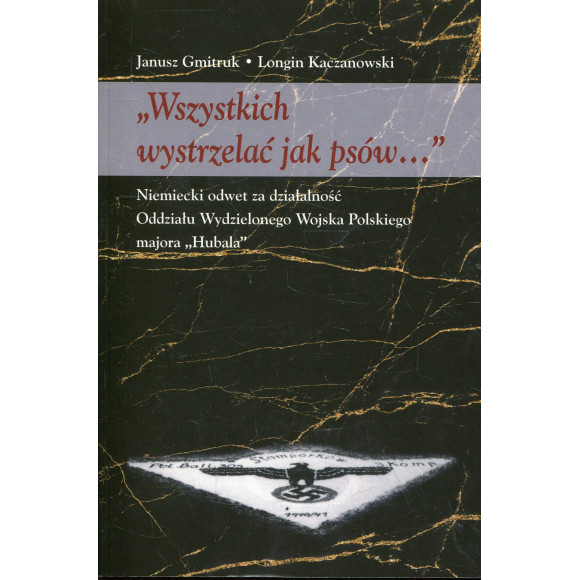 Wszystkich wystrzelać jak psów…