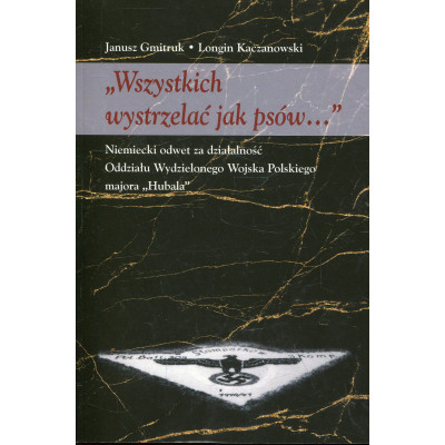 Wszystkich wystrzelać jak psów…