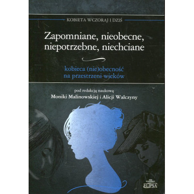 Zapomniane, nieobecne, niepotrzebne, niechciane