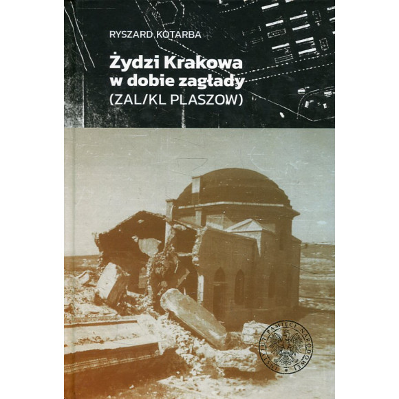 Żydzi Krakowa w dobie zagłady