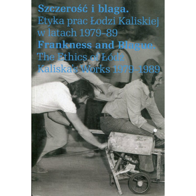 Szczerość i blaga. Etyka prac Łodzi Kaliskiej w latach 1979-89