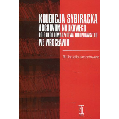 Kolekcja sybiracka Archiwum Naukowego Polskiego Towarzystwa Ludoznawczego we Wrocławiu