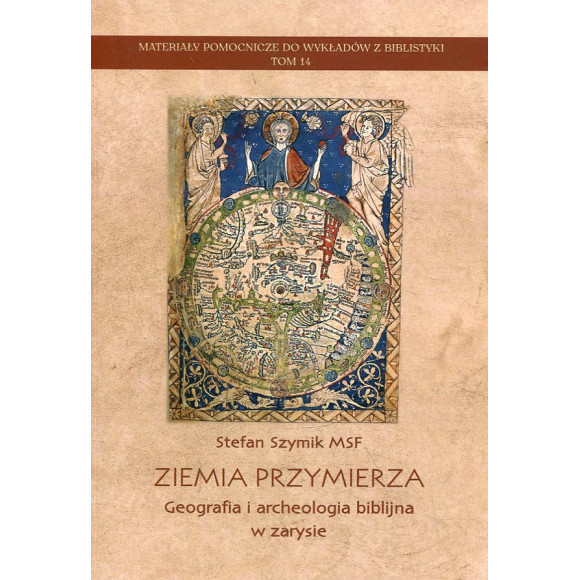 Ziemia Przymierza. Geografia i archeologia biblijna w zarysie