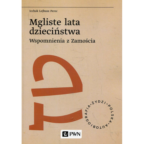 Mgliste lata dzieciństwa Wspomnienia z Zamościa