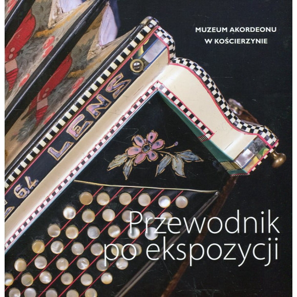 Muzeum Akordeonu w Kościerzynie - przewodnik po ekspozycji