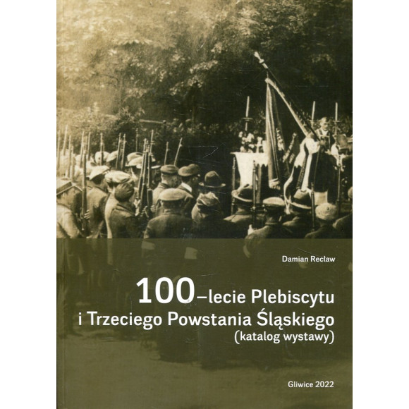 100-lecie Plebiscytu i Trzeciego Powstania Śląskiego