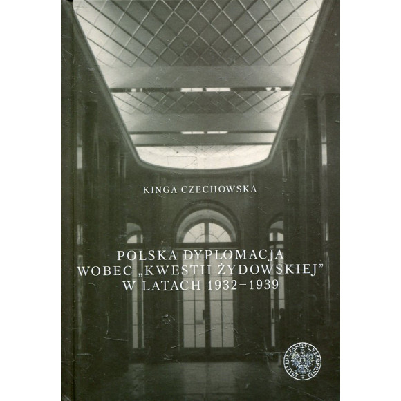 Polska dyplomacja wobec „Kwestii Żydowskiej” w latach 1932-1939