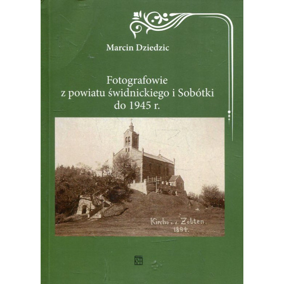 Fotografowie z powiatu świdnickiego i Sobótki do 1945 r.