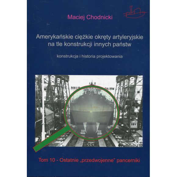 Amerykańskie ciężkie okręty artyleryjskie na tle konstrukcji innych państw. Tom 10