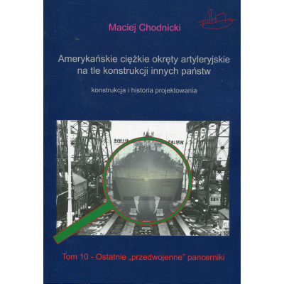Amerykańskie ciężkie okręty artyleryjskie na tle konstrukcji innych państw. Tom 10