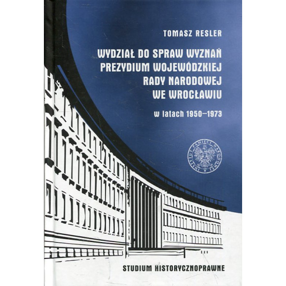 Wydział do Spraw Wyznań Prezydium Wojewódzkiej Rady Narodowej we Wrocławiu w latach 1950- 1973