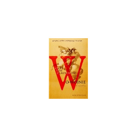 Carl von Clausewitz. O wojnie