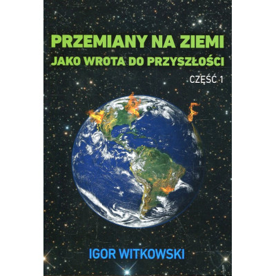 Przemiany na Ziemi jako wrota do przyszłości Część 1