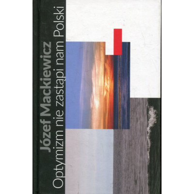 Optymizm nie zastąpi nam Polski