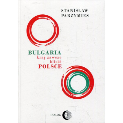 Bułgaria - kraj zawsze bliski Polsce