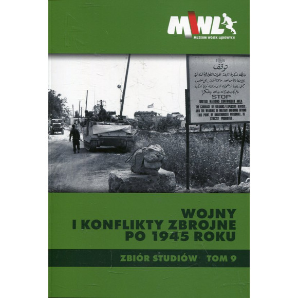 Wojny i konflikty zbrojne po 1945 roku. Zbiór studiów. Tom 9