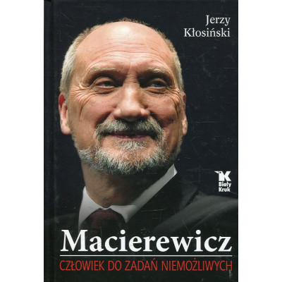 Macierewicz Człowiek do zadań niemożliwych