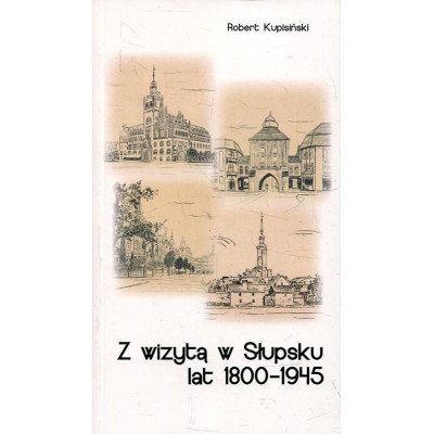 Z wizytą w Słupsku lat 1800-1945