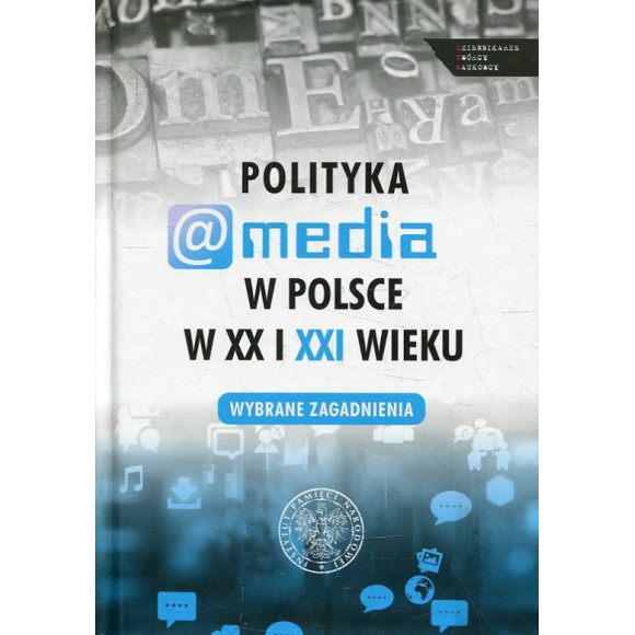 Polityka a media w Polsce w XX i XXI wieku