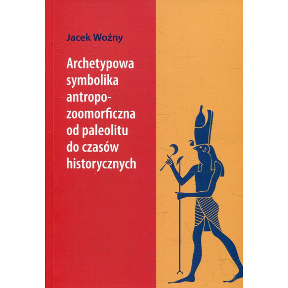 Archetypowa symbolika antropo-zoomorficzna od paleolitu do czasów historycznych