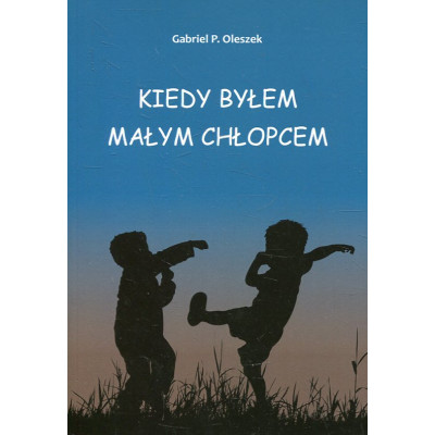 Kiedy byłem małym chłopcem