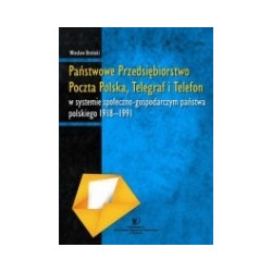 Państwowe Przedsiębiorstwo Poczta Polska, Telegraf i Telefon w systemie społeczno-gospodarczym państwa polskiego 1918-1991